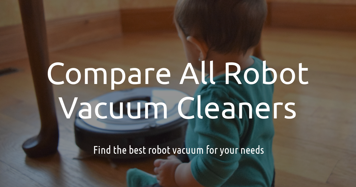 All Robot Vacuum Cleaners How to choose the right robot vacuum