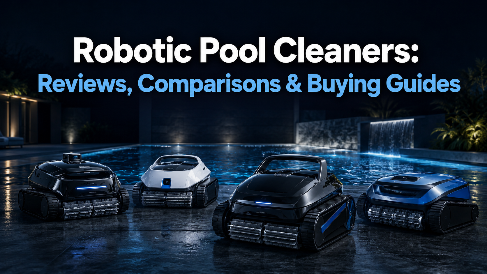 Robotic Pool Cleaners: Reviews, Comparisons & Buying Guides